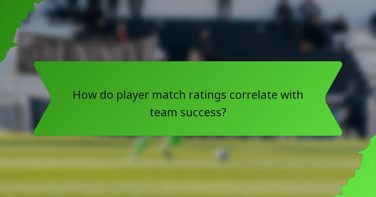 How do player match ratings correlate with team success?