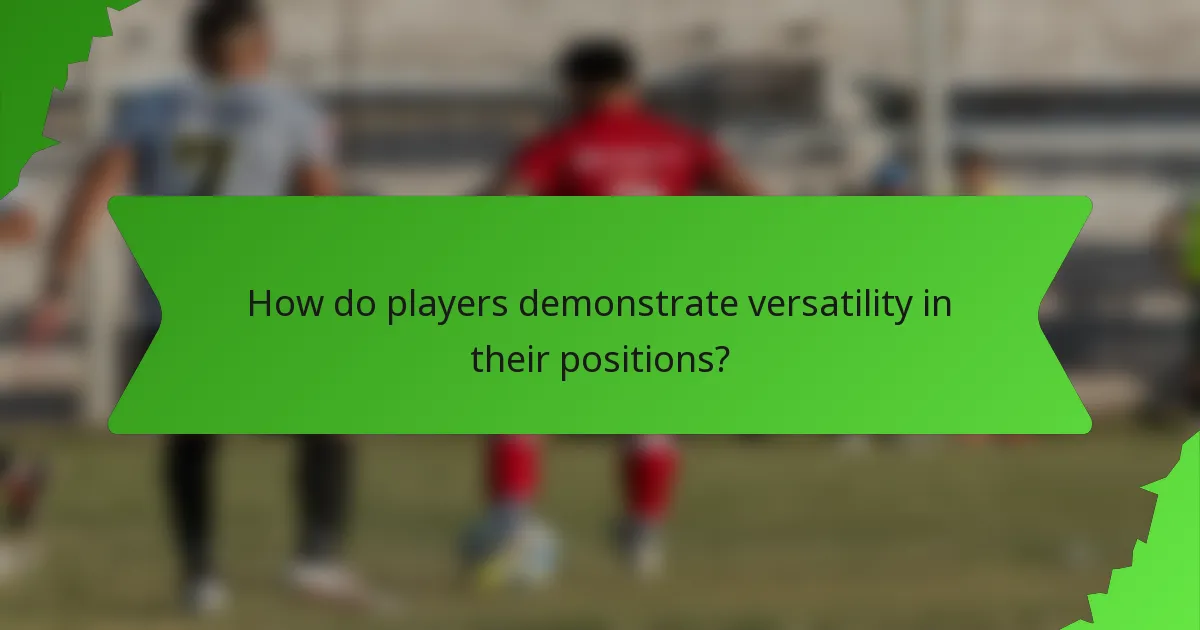 How do players demonstrate versatility in their positions?