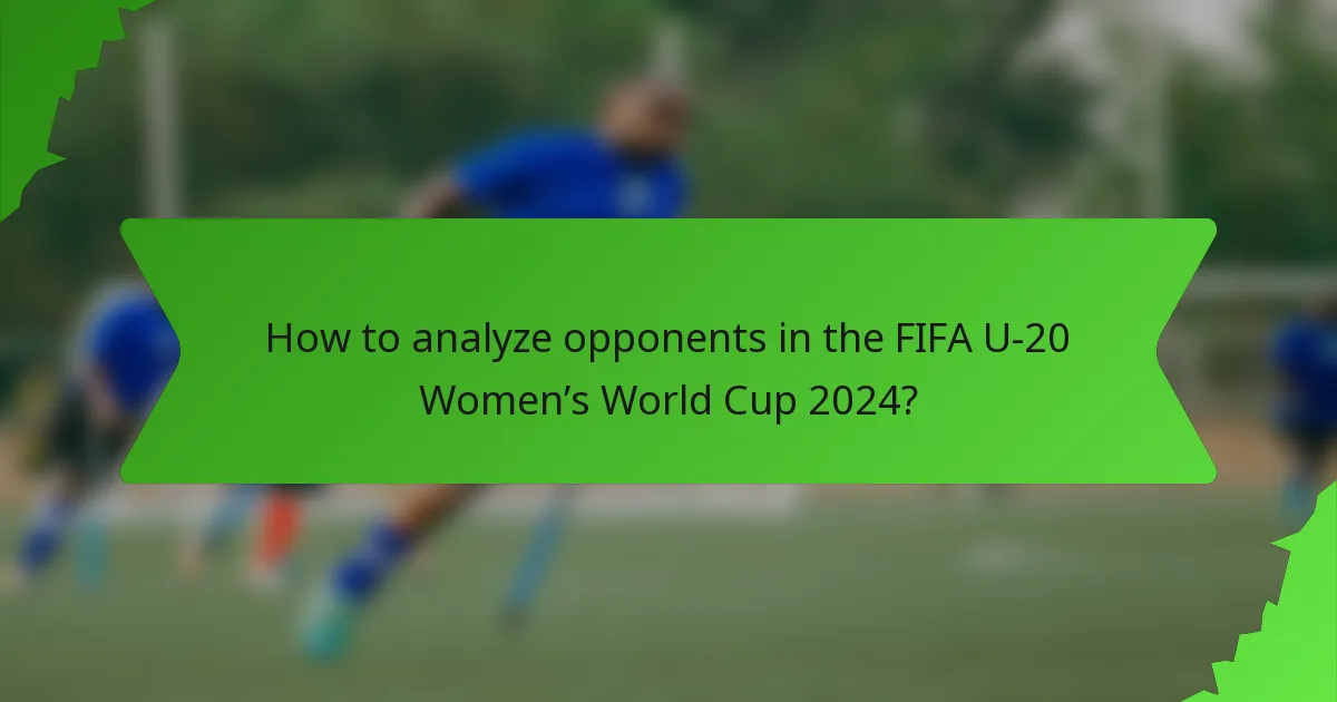 How to analyze opponents in the FIFA U-20 Women’s World Cup 2024?