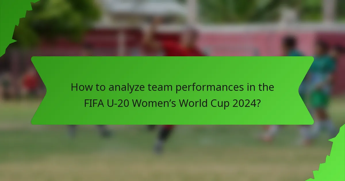 How to analyze team performances in the FIFA U-20 Women’s World Cup 2024?