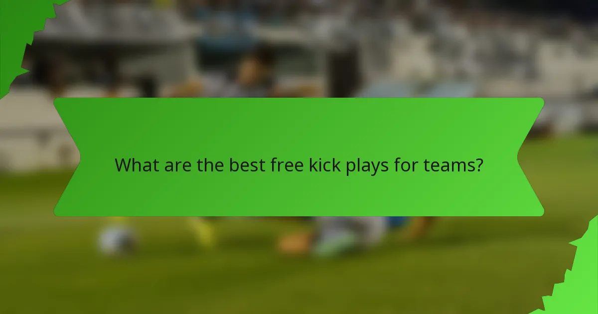 What are the best free kick plays for teams?