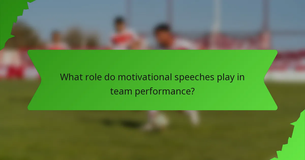 What role do motivational speeches play in team performance?
