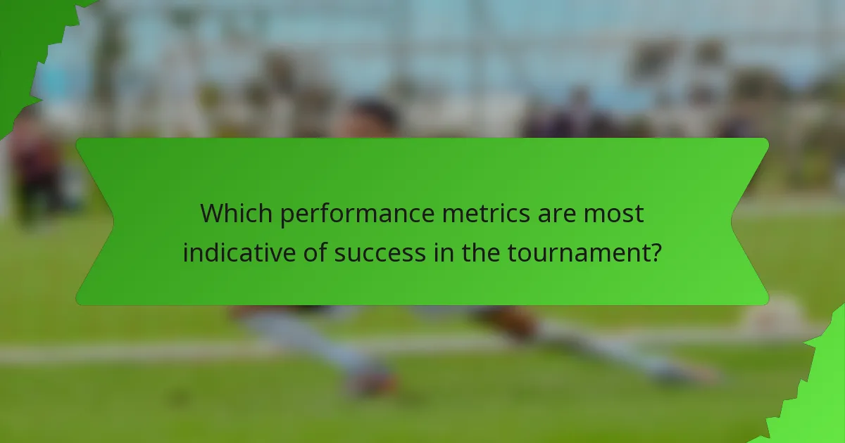 Which performance metrics are most indicative of success in the tournament?